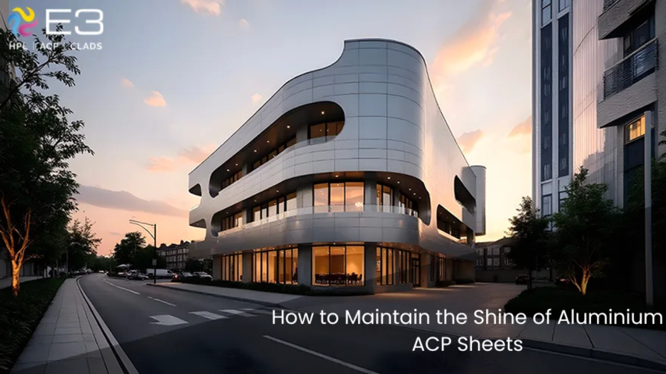 How to Maintain the Shine of Aluminium ACP Sheets