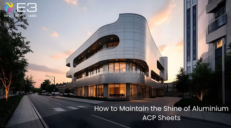 How to Maintain the Shine of Aluminium ACP Sheets